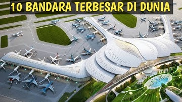 10 Bandara Terbesar dan Terluas di Dunia.