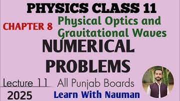 Numerical Problems ||Chapter 8||Physical Optics and Gravitational Waves|| Physics 11