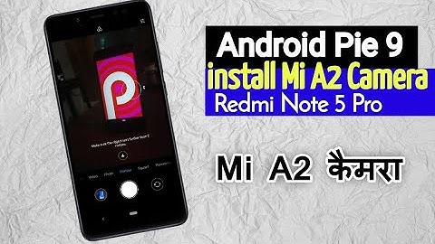 Install Mi A2 Camera On Android Pie 9 Redmi Note 5 Pro | Install Mi A2 Camera On Redmi note 5 Pro