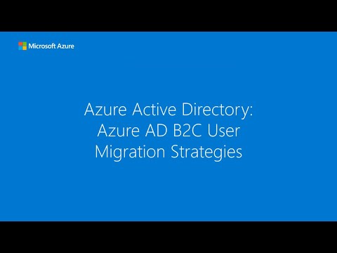 Azure Active Directory: Azure AD B2C user migration strategies
