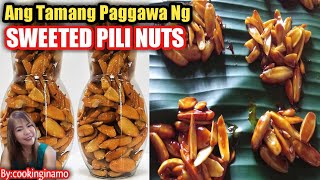 Ang tamang Paggawa ng Sweeted Pili Nuts/By:cooking ina mo