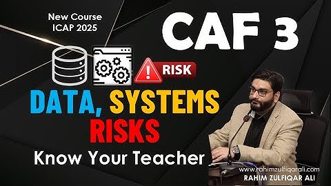 Know Your Teacher | CAF 3 - Data Systems & Risks (DSR) by Rahim Zulfiqar Ali | Disclaimer | ICAP