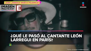 León Larregui denuncia que fue agredido y discriminado en París