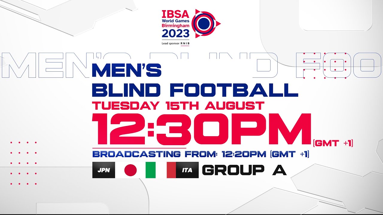 Men’s Blind Football | Japan vs Italy | Group A | IBSA World Games 2023 ...