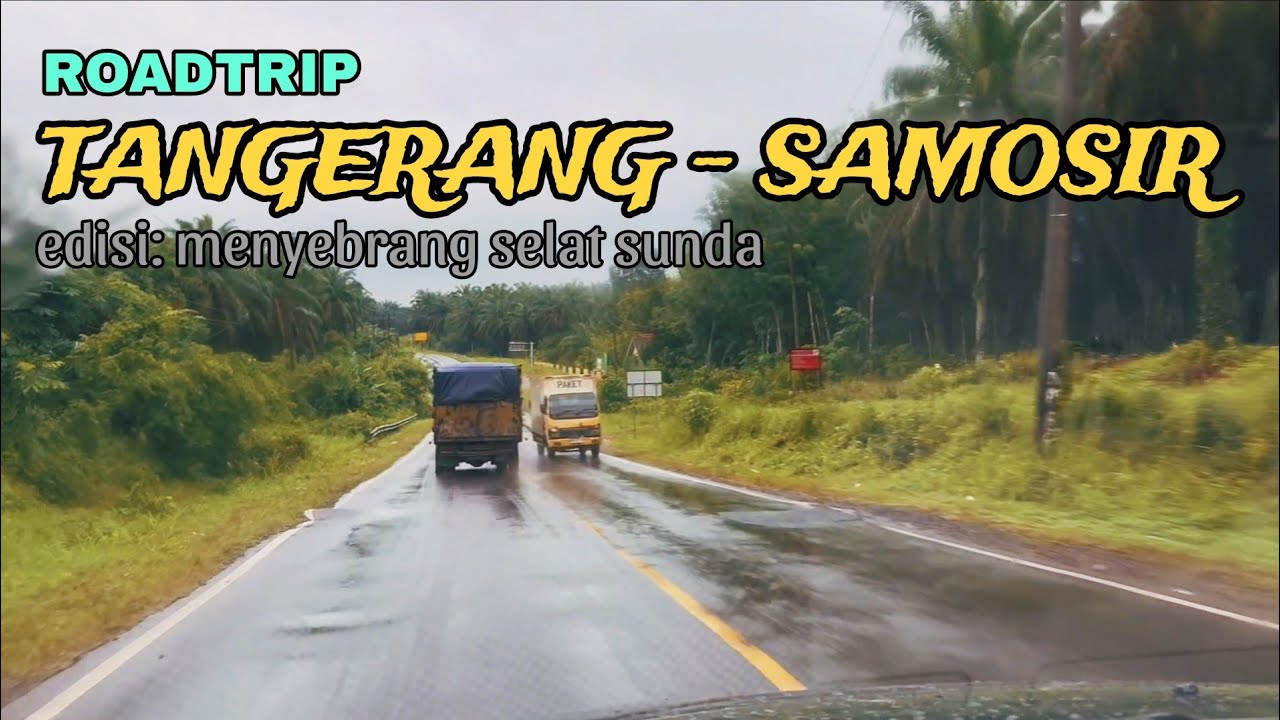 Roadtrip Tangerang ke Samosir, Danau Toba | Cara menyebrang ke pulau sumatera