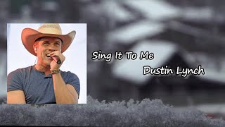 Dustin Lynch - Sing It To Me lyrics