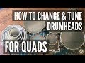 How to Change and Tune Drumheads: For Quads