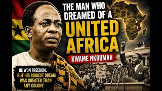 How Kwame Nkrumah Changed Africa Forever