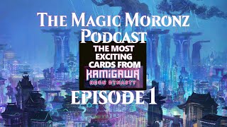 The Magic Moronz Podcast: Best picks of Kamigawa!