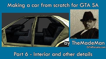 Making a car from scratch for GTA SA - TheMadeMan - Part 6 - Interior and other details
