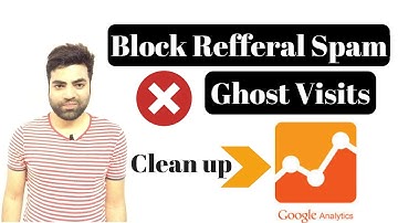 Google Analytics - Eliminate Referral Spam Traffic and Ghost Visits