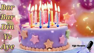 #Bar Bar Din Ye Aye - #Full Song | Happy Birthday Song | Bday Songs | Sonu #Nigam | Ujji Remix