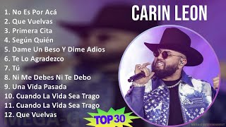 Carin Leon 2024 MIX Best Songs - No Es Por Acá, Que Vuelvas, Primera Cita, Según Quién