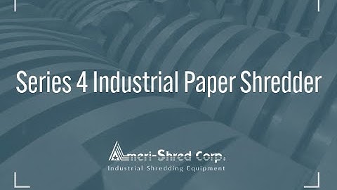 Series 4 Industrial Paper Shredders Video from Ameri-Shred