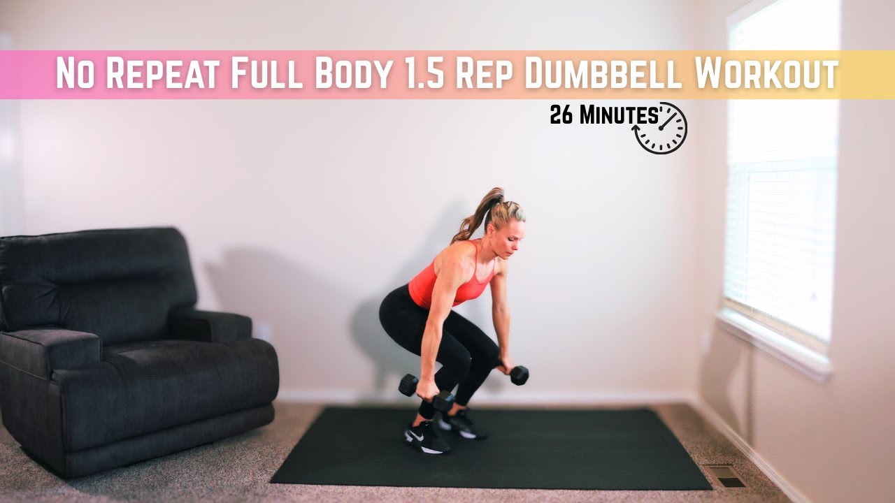 No Repeat 1.5 Full Body Dumbbell Workout 26 MINUTES - YouTube