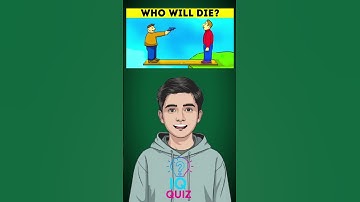 IQ quiz:who will die? #iqtest #quiztime #quizchallenge #uk #us #facts #challenge #IQquiz