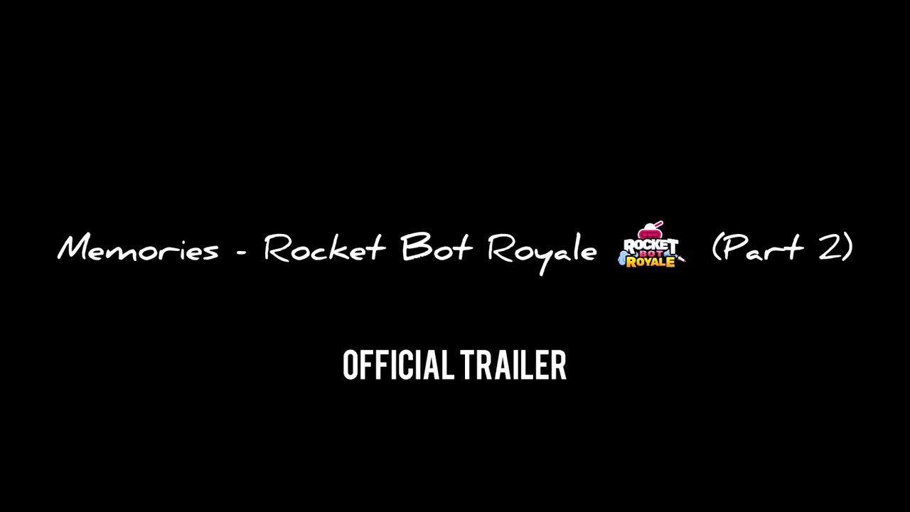 3-Minute Trailer: Memories - Rocket Bot Royale (Part 2)