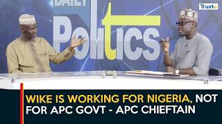 Wike is working for Nigeria, not for APC government - APC Chieftain  | Daily Politics screenshot 4