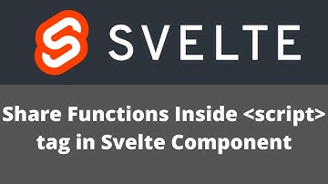 Share Functions Inside Script tag of a Svelte Component