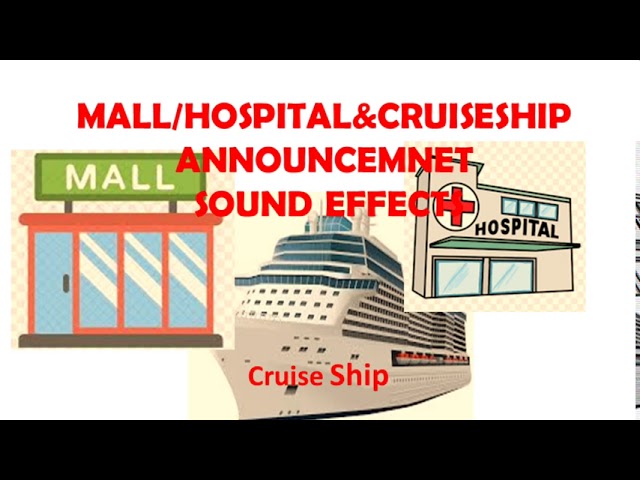 MALL/HOSPITAL u0026 CRUISE SHIP ANNOUNCEMENT SOUND EFFECTS class=