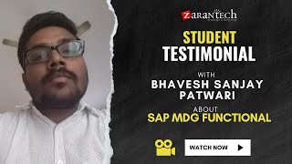 SAP MDG functional Student testimonial with Bhavesh Sanjay Patwari @zarantechdotcom