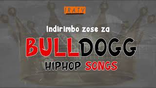 BULLDOGG - ISUGI , CHAMPIONS, NKUMUSAZA, COUT DE ETAIT, SALOMO, IMACHINE, UVUTSE NINDE ? [OFFICIAL]