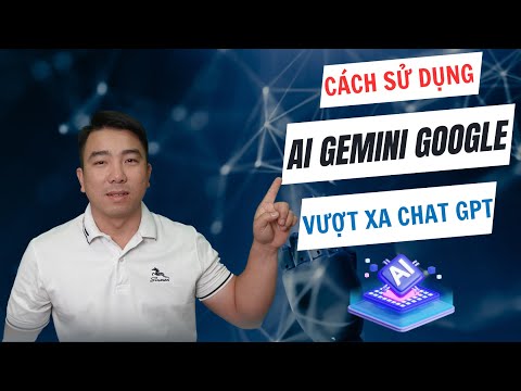 Hướng dẫn sử dụng AI Gemini Google vượt xa chat GPT