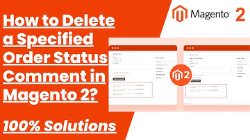 100% Solutions | How to Delete a Specified Order Status Comment in Magento 2 | MagentoTutorials