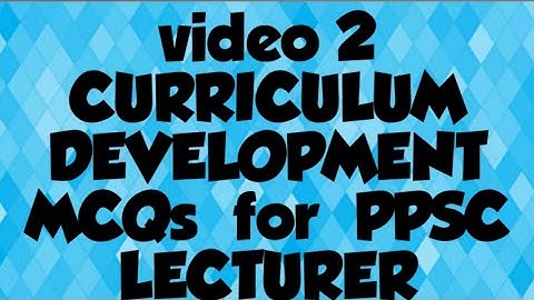 video 2  MCQs of curriculum development from qulifying headmasters