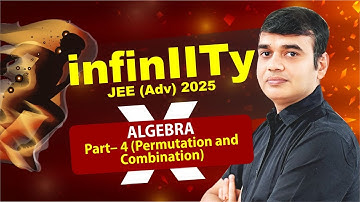 Algebra-Part 4 Permutation&Combination|Aditya Pathak Sir| JEE Advanced 2025 | infinIITy-X
