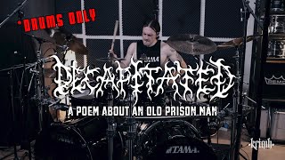 KRIMH - Decapitated - A Poem About An Old Prison Man *DRUMS ONLY*