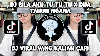 DJ BILA AKU TU TU TU X DUA TAHUN NGANA JEDAG JEDUG VIRAL TIKTOK TERBARU YANG KALIAN CARI