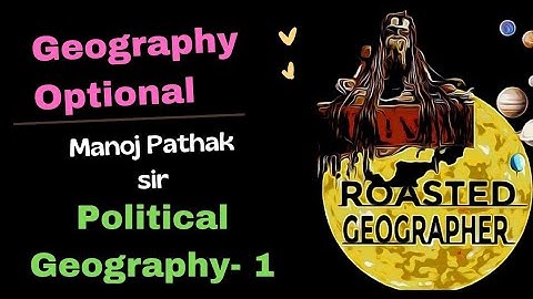 Geopolitics- Evolution I Political Geography I Geography Optional I UPSC IAS I Manoj Pathak Sir #ias