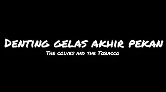 Denting gelas akhir pekan - the colves and the Tobacco (lirik lagu) Denting gelas akhir pekan - the colves and the Tobacco (lirik lagu)