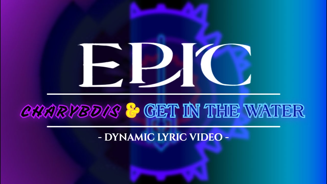 CHARYBDIS & GET IN THE WATER / Dynamic Lyric Video