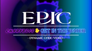 CHARYBDIS & GET IN THE WATER / Dynamic Lyric Video / EPIC: The Musical