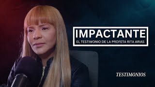 IMPACTANTE TESTIMONIO DE LA PROFETA RITA ARIAS