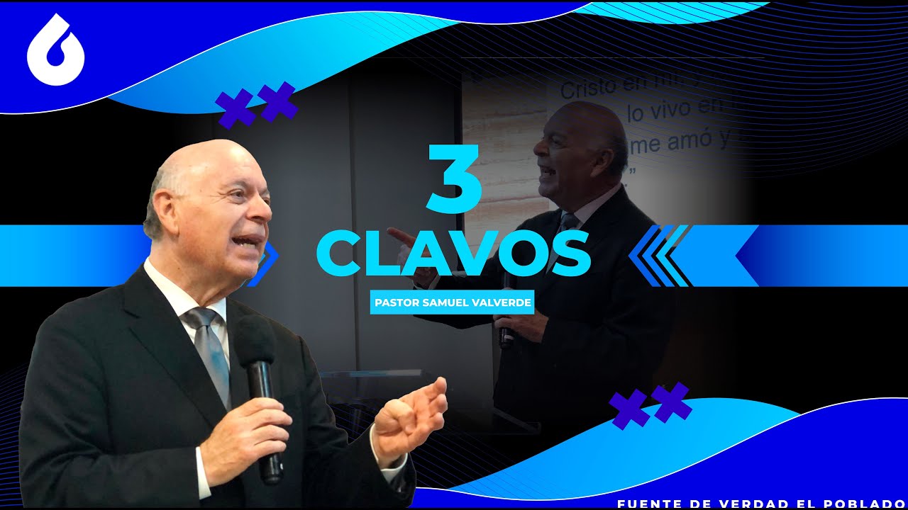 3 CLAVOS |  PASTOR SAMUEL VALVERDE