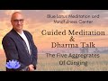 The Five Aggregates Of Clinging | Dharma Talk