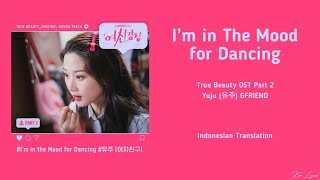Yuju (유주) GFRIEND – I’m In The Mood For Dancing [True Beauty 여신장림] OST Part. 2 Lyrics Terjemahan