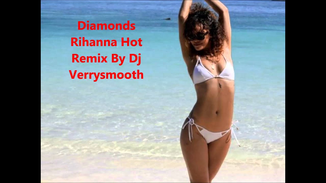 Diamonds Hot Remix Rihanna Youtube 