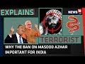 Why Masood Azhar Being Designated as a Terrorist Matters to India