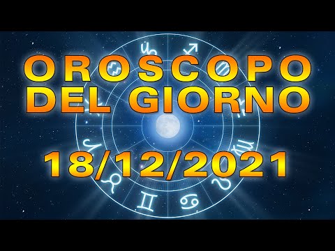 Oroscopo del Giorno Sabato 18 Dicembre 2021!