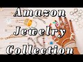 AMAZON JEWELRY FAVORITES + MY ENTIRE COLLECTION!
