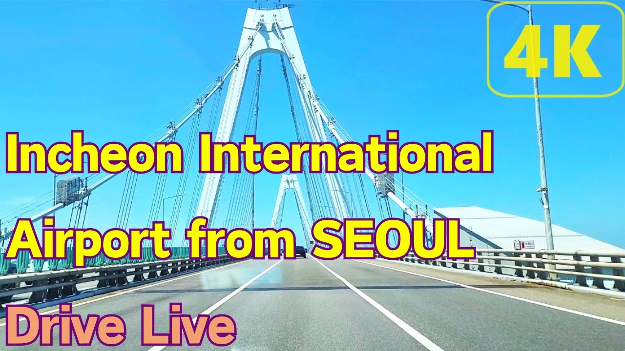 Incheon International Airport from Seoul Drive Live. ソウルで仁川国際空港ドライブライブ。서울에서 인천공항 드라이브.