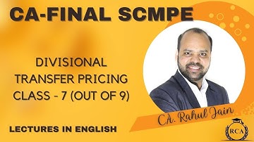 CA-Final SCMPE | Divisional Transfer Pricing Class 7/9 | by CA. Rahul Jain | Classes in English