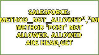 errorCode":"METHOD_NOT_ALLOWED","message":"HTTP Method 'POST' not allowed. Allowed are HEAD,GET