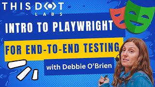 Introduction to Playwright for End-to-End Testing with Debbie O'Brien | JS Drops