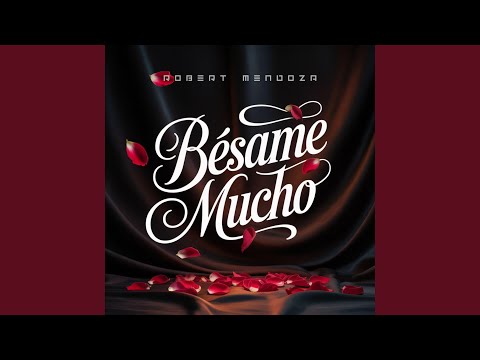 Putar Besame Mucho - Robert Mendoza