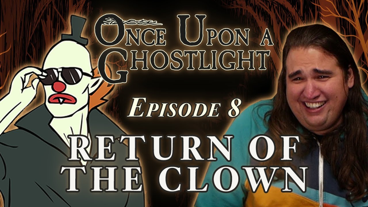 Once Upon a Ghostlight Ep. 8 | Return of the Clown | Crooked Moon Campaign